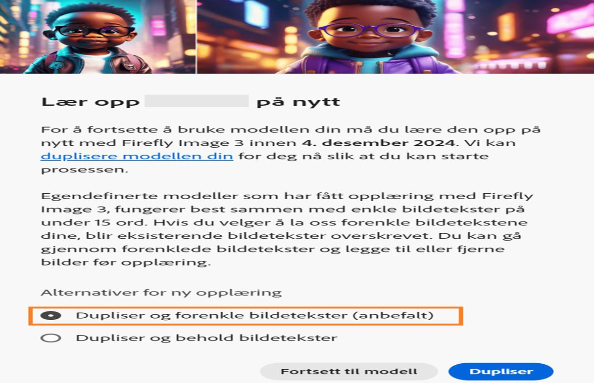 Bildet viser et hurtigmeny med navnet «Lær opp på nytt». Det gir instruksjoner om å lære opp en KI-modell på nytt med «Firefly Image 3» innen 4. desember 2024. Hurtigmenyen nevner at egendefinerte modeller oppnår best resultater med forenklede bildetekster. Det finnes alternativer for å duplisere modellen og forenkle bildetekstene, duplisere og beholde bildetekstene eller fortsette modellen.