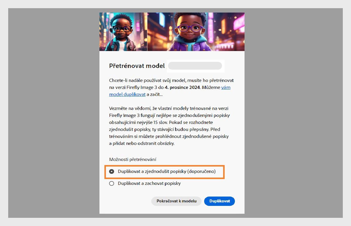 Na obrázku je vyskakovací okno s názvem „Přetrénovat“. Do 4. prosince 2024 poskytuje pokyny k přetrénování modelu AI na Firefly Image 3. Ve vyskakovacím okně je uvedeno, že vlastní modely fungují nejlépe se zjednodušenými popisky. K dispozici jsou možnosti duplikovat model a zjednodušit popisky, duplikovat a zachovat popisky nebo pokračovat v modelu.