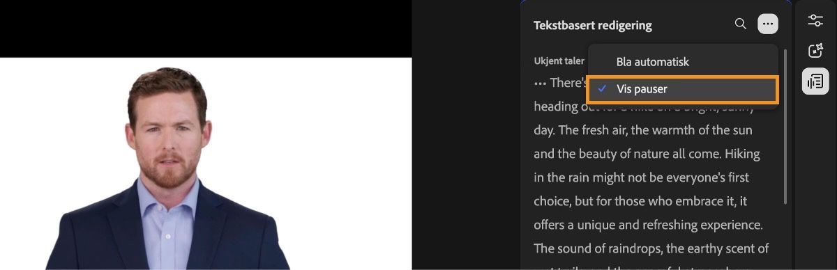 Panelet for tekstbasert redigering er åpent og inneholder transkribert innhold. Mer-menyen er også åpen, og alternativet Vis pauser er valgt.