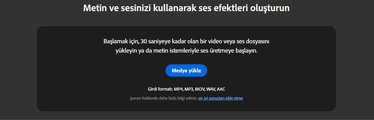 Ses Efektleri Oluştur sayfasında, sağlanan düğmeyi kullanarak bir ortam dosyası yükleyebilirsiniz. Sayfada ayrıca en iyi sonuçlar için ideal uzunluk ve formatlar da belirtilir.